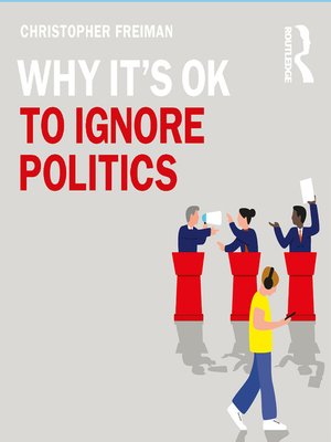 cover image of Why It's OK to Ignore Politics